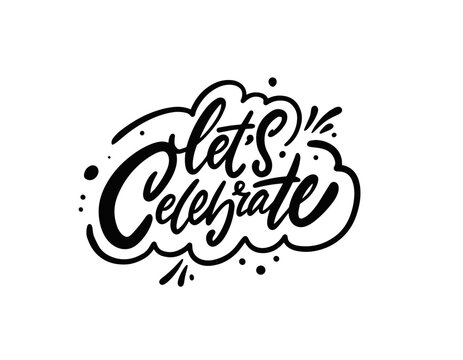 Let's Celebrate. Brush calligraphy. Holiday positive lettering text.
