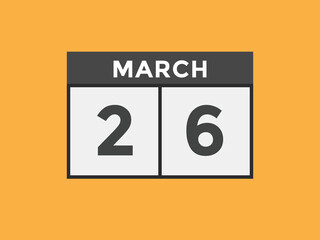 march 26 Calendar icon Design. Calendar Date 26th March. Calendar template 
