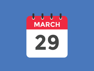 march 29 calendar reminder. 29th march daily calendar icon template. Vector illustration 
