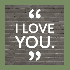 I love you, love quotes frame with bricks at the background