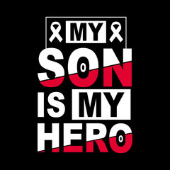 Naklejka premium My son is my hero. September is National Childhood Cancer Awareness Month t- shirt design with background, template, banner, poster.