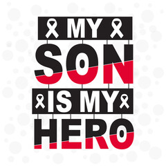 My son is my hero. September is National Childhood Cancer Awareness Month t- shirt design with background, template, banner, poster.