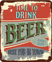 vintage shabby slightly rusty advertising banner. time to drink beer. best pub in town. vector illustration