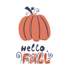 Hello Fall - autumn hand written greeting text with cartoon pumpkin. Vector hand drawn illustration for card, poster, print, invitation, holiday home decoration
