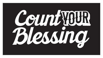 count your blessing bible verse Christian typography design