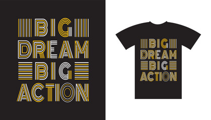 Positive Message Big Dream Big Action t-shirt Design.