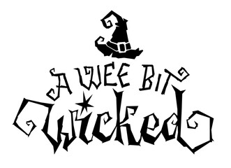 A wee bit wicked - Halloween hand drawn lettering phrase.