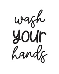 Wash your hands - Funny Bathroom quote lettering on white Background