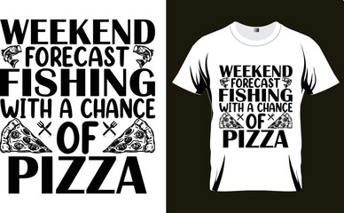 Fishing SVG design, Typography, posters, textiles, gifts, t-shirts, Vector svg Design, Fishing svg bundle,WEEKEND FORECAST FISIHING WITH A CHANCE OF PIZZA