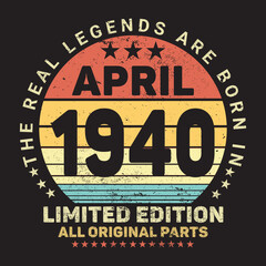 The Real Legends Are Born In April 1940, Birthday gifts for women or men, Vintage birthday shirts for wives or husbands, anniversary T-shirts for sisters or brother