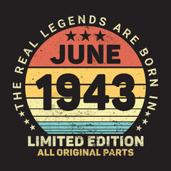 The Real Legends Are Born In June 1943, Birthday gifts for women or men, Vintage birthday shirts for wives or husbands, anniversary T-shirts for sisters or brother