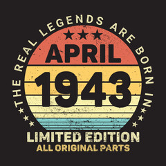 The Real Legends Are Born In April 1943, Birthday gifts for women or men, Vintage birthday shirts for wives or husbands, anniversary T-shirts for sisters or brother