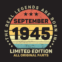 The Real Legends Are Born In September 1945, Birthday gifts for women or men, Vintage birthday shirts for wives or husbands, anniversary T-shirts for sisters or brother