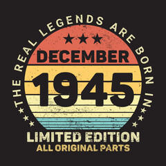 The Real Legends Are Born In December 1945, Birthday gifts for women or men, Vintage birthday shirts for wives or husbands, anniversary T-shirts for sisters or brother