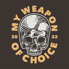 vintage slogan typography my weapon of choice for t shirt design