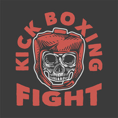 vintage slogan typography kick boxing fight for t shirt design