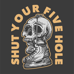 vintage slogan typography shut your five hole for t shirt design