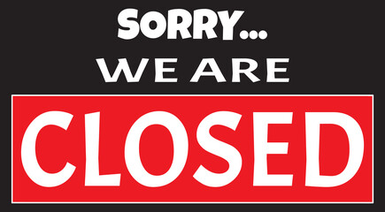 Sorry we are closed sign vector