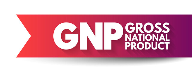 GNP Gross National Product - total market value of the final goods and services produced by a nation's economy during a specific period of time, acronym text concept background
