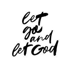 Let go and let God modern brush calligraphy. Vector religions lettering isolated on white background. Hand lettered calligraphic design. Religious phrase or quote. Hand lettering for your design