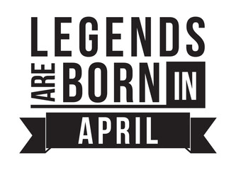 Legends are born in April. Vector design