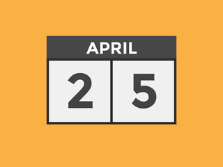 April 25 calendar reminder. 25th April daily calendar icon template. Vector illustration 
