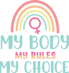 my body my rules my choice