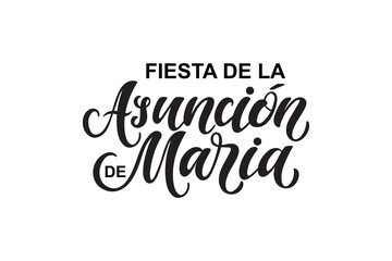 Fiesta de la Asuncion de Maria handwritten text in Spanish meaning Assumption of Mary holiday. Vector illustration hand lettering, brush calligraphy for greeting card, poster, logo, icon on August 15 