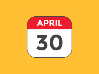 April 30 calendar reminder. 30th April daily calendar icon template. Vector illustration 
