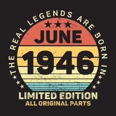 The Real Legends Are Born In June 1946, Birthday gifts for women or men, Vintage birthday shirts for wives or husbands, anniversary T-shirts for sisters or brother