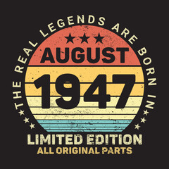 The Real Legends Are Born In August 1947, Birthday gifts for women or men, Vintage birthday shirts for wives or husbands, anniversary T-shirts for sisters or brother
