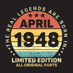 Obraz premium The Real Legends Are Born In April 1948, Birthday gifts for women or men, Vintage birthday shirts for wives or husbands, anniversary T-shirts for sisters or brother