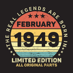 Obraz premium The Real Legends Are Born In February 1949, Birthday gifts for women or men, Vintage birthday shirts for wives or husbands, anniversary T-shirts for sisters or brother