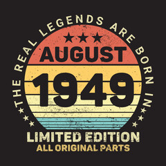 The Real Legends Are Born In August 1949, Birthday gifts for women or men, Vintage birthday shirts for wives or husbands, anniversary T-shirts for sisters or brother