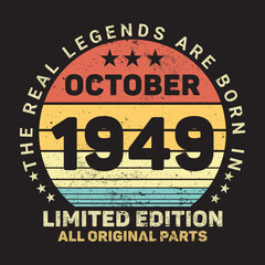 Obraz premium The Real Legends Are Born In October 1949, Birthday gifts for women or men, Vintage birthday shirts for wives or husbands, anniversary T-shirts for sisters or brother