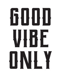 Good Vibe Onlyis a vector design for printing on various surfaces like t shirt, mug etc. 
