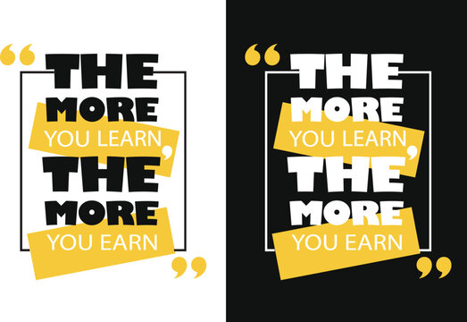 The more you study, the more you earn. Motivational phrase, print for t-shirt, poster, sticker. Vector text on black and white background.