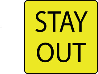 Notice sign stay out on yellow background