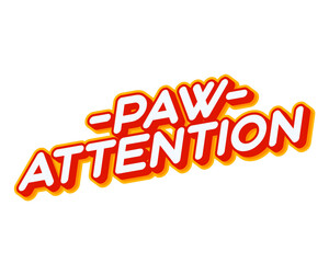 Paw attention. Disclamer paw lettering isolated on white colourful text effect design vector. Text or inscriptions in English. The modern and creative design has red, orange, yellow colors.