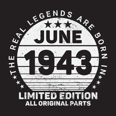 The Real Legends Are Born In June 1943, Birthday gifts for women or men, Vintage birthday shirts for wives or husbands, anniversary T-shirts for sisters or brother