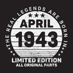 Obraz premium The Real Legends Are Born In April 1943, Birthday gifts for women or men, Vintage birthday shirts for wives or husbands, anniversary T-shirts for sisters or brother