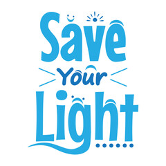 Save Your Light Typography Quote