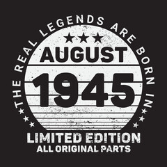 Obraz premium The Real Legends Are Born In August 1945, Birthday gifts for women or men, Vintage birthday shirts for wives or husbands, anniversary T-shirts for sisters or brother