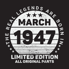 Obraz premium The Real Legends Are Born In March 1947, Birthday gifts for women or men, Vintage birthday shirts for wives or husbands, anniversary T-shirts for sisters or brother