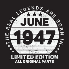 Fototapeta na wymiar The Real Legends Are Born In June 1947, Birthday gifts for women or men, Vintage birthday shirts for wives or husbands, anniversary T-shirts for sisters or brother