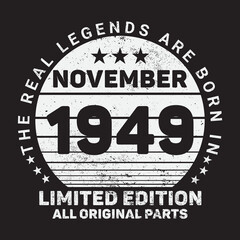 Fototapeta na wymiar The Real Legends Are Born In November 1949, Birthday gifts for women or men, Vintage birthday shirts for wives or husbands, anniversary T-shirts for sisters or brother