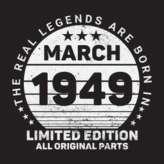 The Real Legends Are Born In March 1949, Birthday gifts for women or men, Vintage birthday shirts for wives or husbands, anniversary T-shirts for sisters or brother