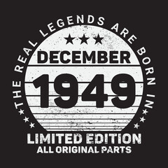 The Real Legends Are Born In December 1949, Birthday gifts for women or men, Vintage birthday shirts for wives or husbands, anniversary T-shirts for sisters or brother