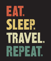 Eat Sleep Travel Repeatis a vector design for printing on various surfaces like t shirt, mug etc. 
