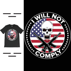 I will not comply T-Shirt Vector Design, i will not comply shirt, freedom tshirts, Conservative Shirt, Anti Vax Shirt, Non Vaccinated, Trendy Shirt.